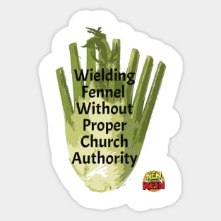 Wielding Fennel Without Proper Church Authority Sticker